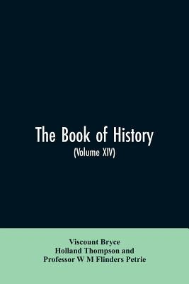 The book of history. A history of all nations from the earliest times to the present, with over 8,000 illustrations Volume XIV by Bryce, Viscount
