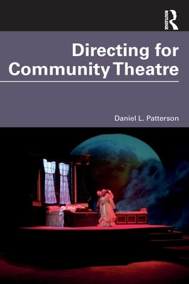 Directing for Community Theatre by Patterson, Daniel L.