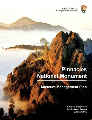 Pinnacles National Monument: Museum Management Plan by National Park Service