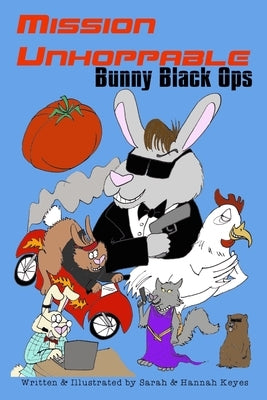 Mission Unhoppable: Bunny Black Ops by Keyes, Sarah