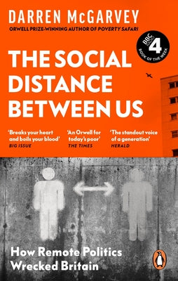 The Social Distance Between Us: How Remote Politics Wrecked Britain by McGarvey, Darren