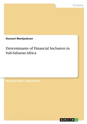 Determinants of Financial Inclusion in Sub-Saharan Africa by Markjackson, Dumani