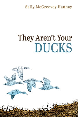 They Aren't Your Ducks by Hannay, Sally McGreevey