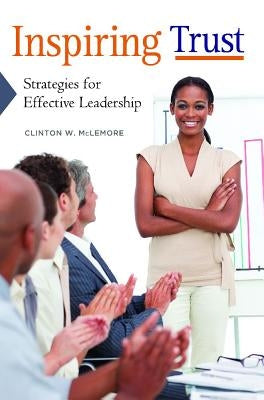 Inspiring Trust: Strategies for Effective Leadership by McLemore, Clinton W.