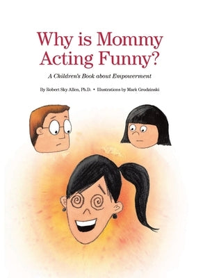 Why Is Mommy Acting Funny? by Allen, Robert Sky