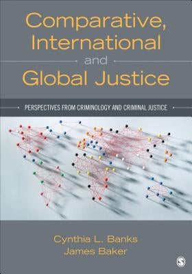 Comparative, International, and Global Justice: Perspectives from Criminology and Criminal Justice by Banks, Cyndi L.