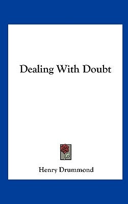 Dealing With Doubt by Drummond, Henry