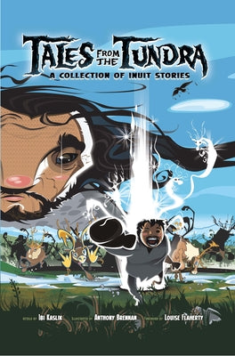 Tales from the Tundra: A Collection of Inuit Stories by Kaslik, Ibi