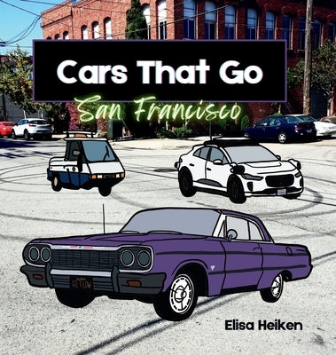 Cars That Go: San Francisco by Heiken, Elisa