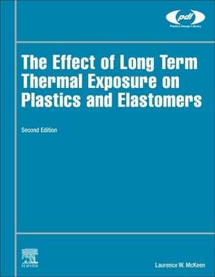 The Effect of Long Term Thermal Exposure on Plastics and Elastomers by McKeen, Laurence W.
