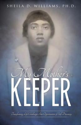 My Mother's Keeper by Williams, Ph. D. Sheila D.