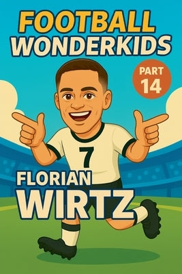 Football Wonderkids: Florian Wirtz by Sesselmann, Harald