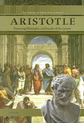 Aristotle: Pioneering Philosopher and Founder of the Lyceum by Isle, Mick