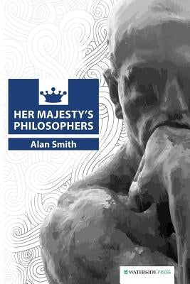 Her Majesty's Philosophers by Smith, Alan