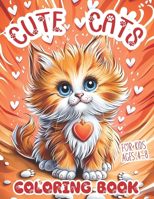 Cute Cats Coloring Book for Kids Ages 4-8: Adorable Meows, Pawsitively Simple Fun with Playful Kitties. Unique Easy Colouring Pages Bursting with Whis by Black, Bellafontaine