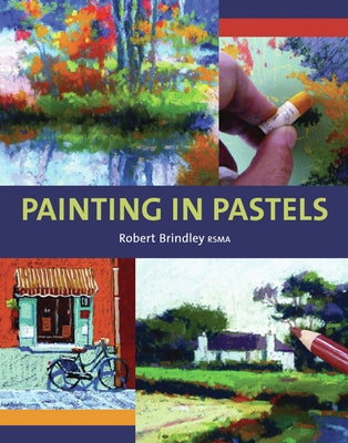 Painting in Pastels by Brindley, Robert