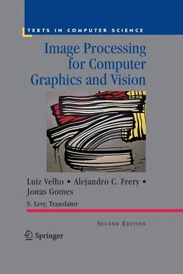 Image Processing for Computer Graphics and Vision by Levy, Silvio