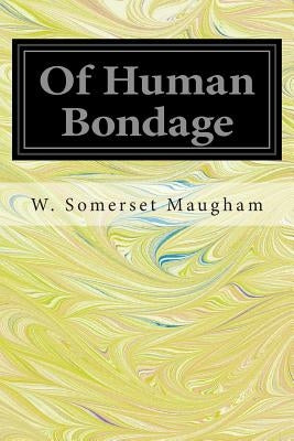 Of Human Bondage by Maugham, W. Somerset