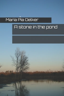 A stone in the pond by Burnett, Maria A.