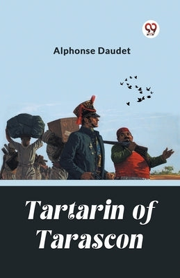 Tartarin Of Tarascon by Daudet, Alphonse