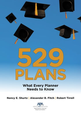 529 Plans: What Every Planner Needs to Know by Fitch, Alexander B.