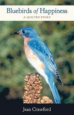 Bluebirds of Happiness: A Quilted Story by Jean Crawford, Crawford
