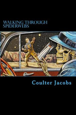 Walking Through Spiderwebs by Jacobs, Coulter
