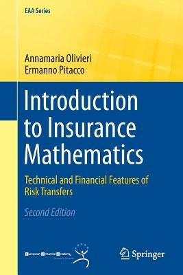 Introduction to Insurance Mathematics: Technical and Financial Features of Risk Transfers by Olivieri, Annamaria