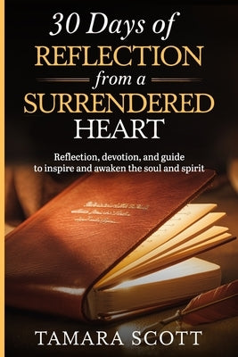30 Days of Reflection from a Surrendered Heart by Scott, Tamara