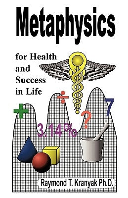 Metaphysical Secrets for Health and Success in Life by Kranyak, Raymond T.