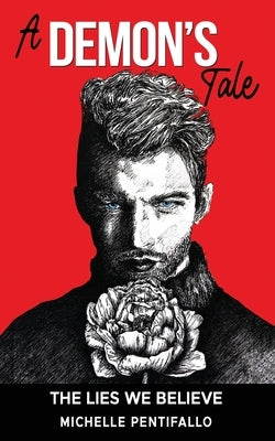 A Demon's Tale: The Lies We Believe by Pentifallo, Michelle