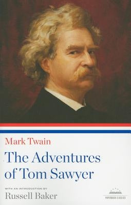 The Adventures of Tom Sawyer: A Library of America Paperback Classic by Twain, Mark