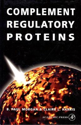 Complement Regulatory Proteins by Morgan, B. Paul