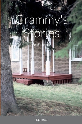 Grammy's Stories: Family Secrets by Hook, James E.