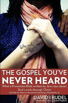 Who Really Goes to Hell? - The Gospel You've Never Heard by Rudel, David I.