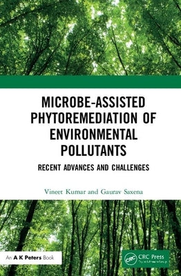 Microbe-Assisted Phytoremediation of Environmental Pollutants: Recent Advances and Challenges by Kumar, Vineet