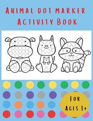 Animal Dot Marker Activity Book by Bell, Lulu and