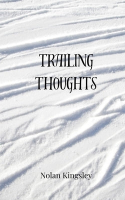 Trailing Thoughts by Kingsley, Nolan