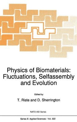 Physics of Biomaterials: Fluctuations, Selfassembly and Evolution by Riste, T.