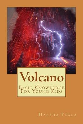 Volcano: Basic Knowledge For Young Kids by Yedla, Harsha