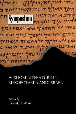 Wisdom Literature in Mesopotamia and Israel by Clifford, Richard J.
