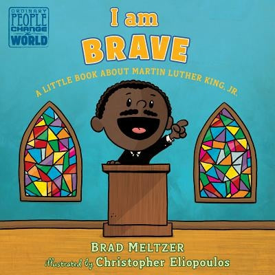 I Am Brave: A Little Book about Martin Luther King, Jr. by Meltzer, Brad