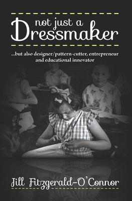 Not just a Dressmaker by Fitzgerald-O'Connor, Jill