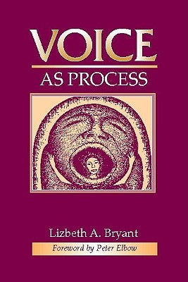 Voice as Process by Bryant, Lizbeth