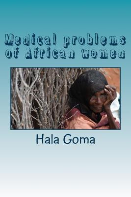 Medical problems of African women: African women health by Goma, Hala Mostafa