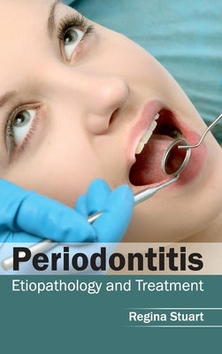 Periodontitis: Etiopathology and Treatment by Stuart, Regina