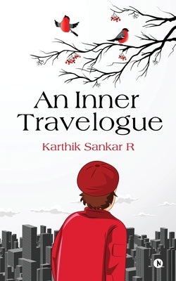 An Inner Travelogue by Karthik Sankar R.