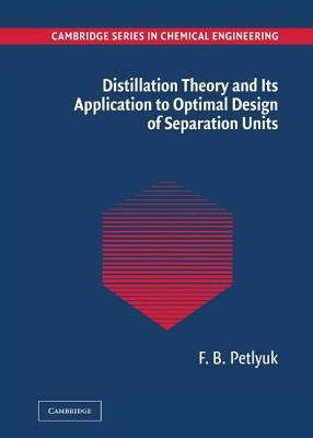 Distillation Theory and Its Application to Optimal Design of Separation Units by Petlyuk, F. B.