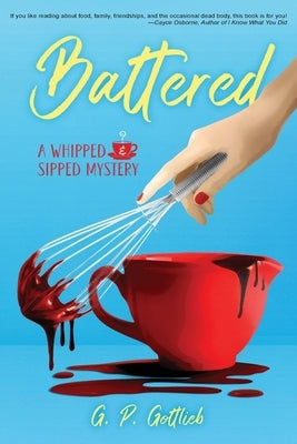 Battered: A Whipped and Sipped Mystery by Gottlieb, G. P.