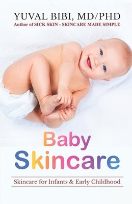 Baby Skincare: Skincare for Infants & Early Childhood by Bibi MD/Phd, Yuval